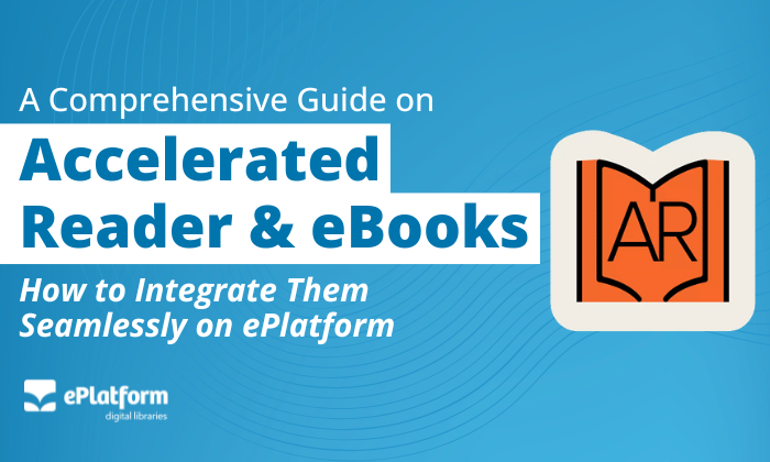 ePlatform Accelerated Reader Integration for eBooks and Audiobooks