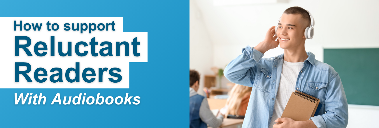 how-to-support-reluctant-readers-with-audiobooks-blog-banner.png